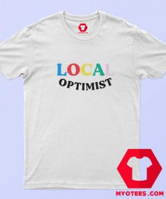 Local Optimist Graphic Unisex T Shirt