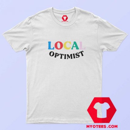 Local Optimist Graphic Unisex T Shirt