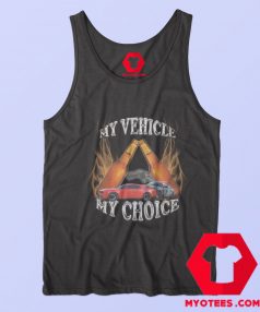 My Vehicle My Choice Bring Me My Keys Tank Top