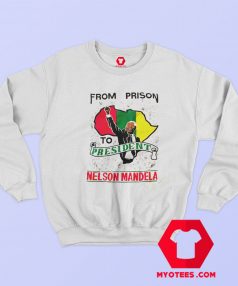 Nelson Mandela From Prison To President Sweatshirt