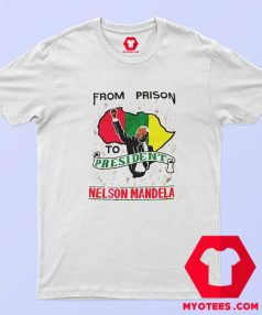 Nelson Mandela From Prison To President T shirt