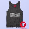 Nobody Cares Work Harder Graphic Tank Top