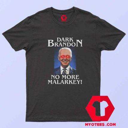 Dark Brandon No More Malarkey Funny T shirt