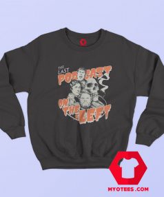 The Last Podcast On The Left Graphic Sweatshirt