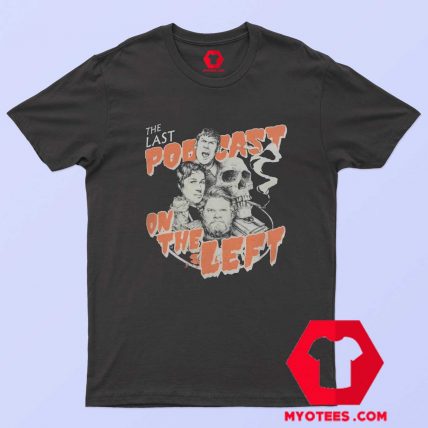 The Last Podcast On The Left Graphic T shirt